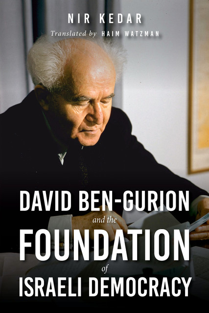 David Ben-Gurion and the Foundation of Israeli Democracy, Nir Kedar