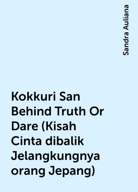 Kokkuri San Behind Truth Or Dare (Kisah Cinta dibalik Jelangkungnya orang Jepang), Sandra Auliana