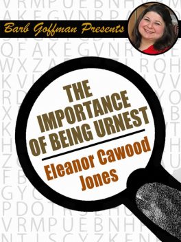 The Importance of Being Urnest, Eleanor Cawood Jones
