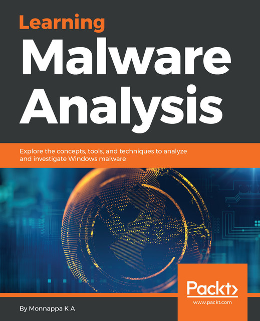 Learning Malware Analysis, Monnappa K A