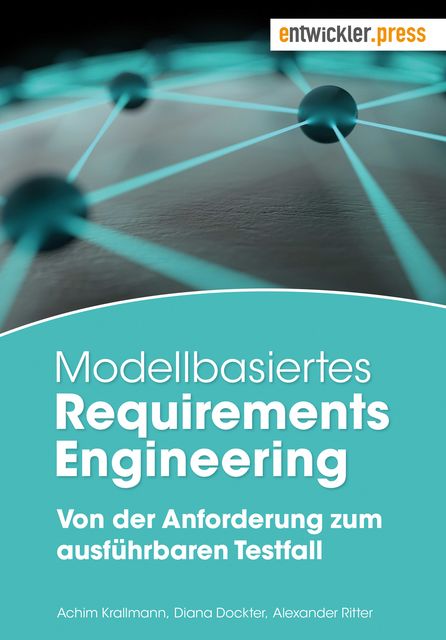 Modellbasiertes Requirements Engineering, Achim Krallmann, Alexander Ritter, Diana Dockter