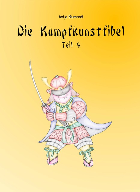 Die Kampfkunstfibel 4, Antje Blumrodt