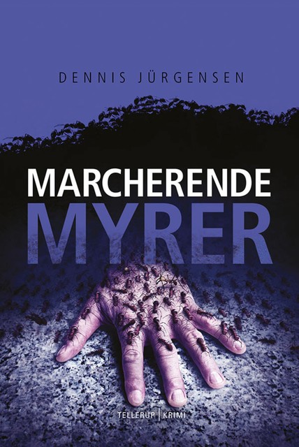 En Roland Triel-krimi #4: Marcherende Myrer, Dennis Jürgensen