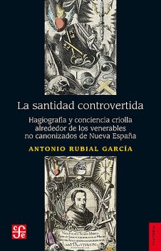 La santidad controvertida, Antonio Rubial García