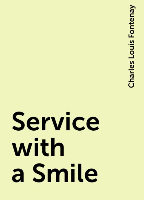 Service with a Smile, Charles Louis Fontenay