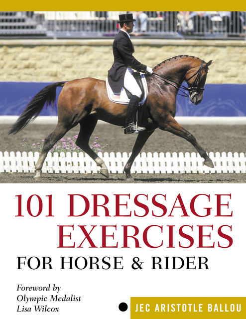 101 Dressage Exercises for Horse & Rider, Jec Aristotle Ballou
