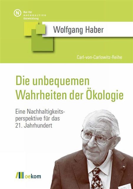 Die unbequemen Wahrheiten der Ökologie, Wolfgang Haber