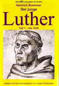 Der junge Luther – Teil 1 – bis 1518, Heinrich Boehmer