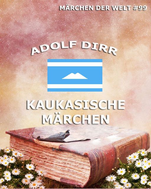 Kaukasische Märchen, Adolf Dirr