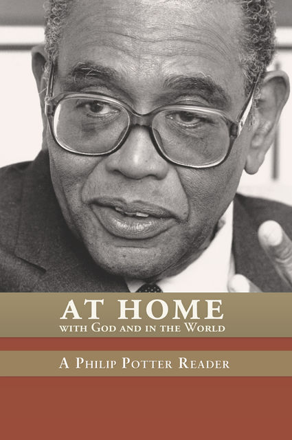 At Home with God and in the World, Philip Potter