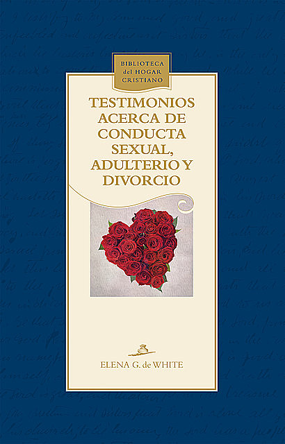 Testimonios acerca de conducta sexual, adulterio y divorcio, Elena G. De White