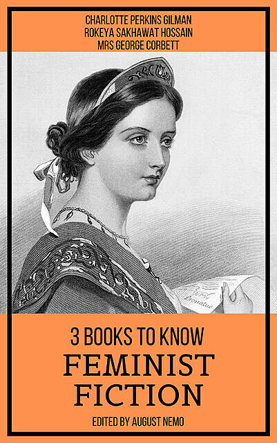 3 books to know Feminist Fiction, Charlotte Perkins Gilman, Rokeya Sakhawat Hossain, George Corbett, August Nemo