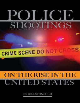 Police Shootings On the Rise In the United States, Bill Stonehem