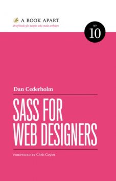 Sass for Web Designers, Dan Cederholm