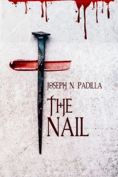The Nail, Joseph N. Padilla