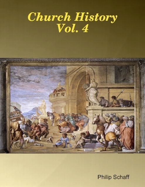 Church History Vol. 4, Philip Schaff