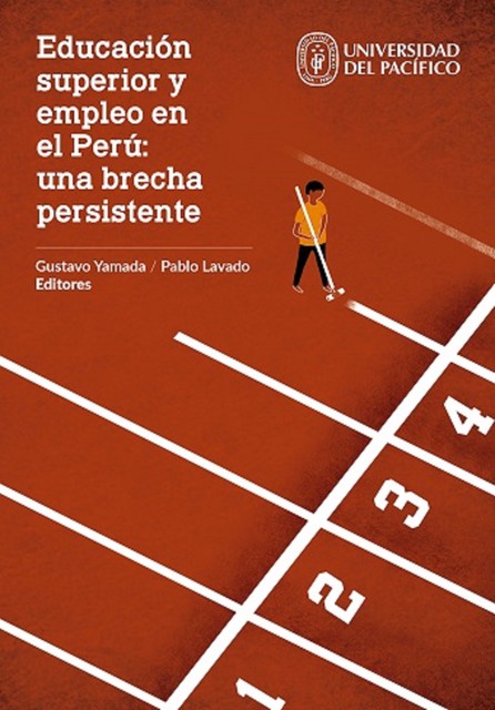 Educación superior y empleo en el Perú: una brecha persistente, Gustavo Yamada, Pablo Lavado