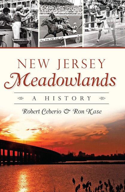 New Jersey Meadowlands, Ron Kase, Robert Ceberio
