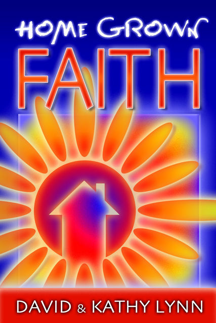 Home Grown Faith, David Lynn, Kathy Lynn