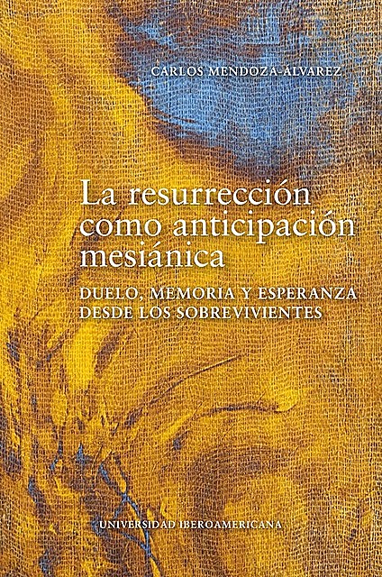 La resurrección como anticipación mesiánica, CARLOS MENDOZA-ÁLVAREZ