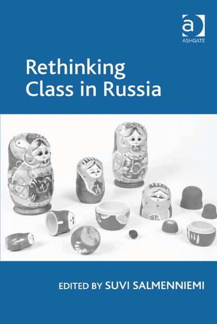 Rethinking Class in Russia, Suvi Salmenniemi