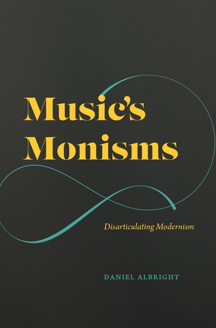 Music's Monisms, Daniel Albright