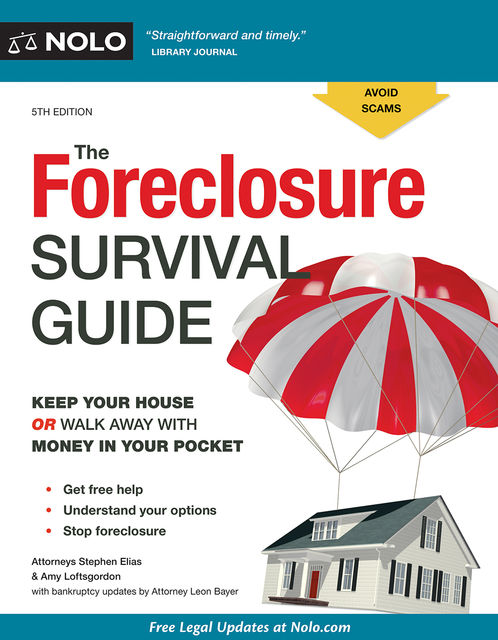 Foreclosure Survival Guide, The, Stephen Elias, Leon Bayer, Amy Loftsgordon