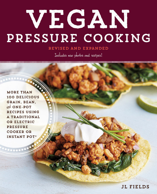Vegan Pressure Cooking, Revised and Expanded, JL Fields