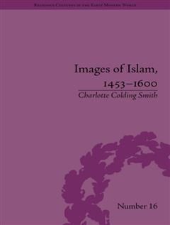 Images of Islam, 1453–1600, Charlotte Smith