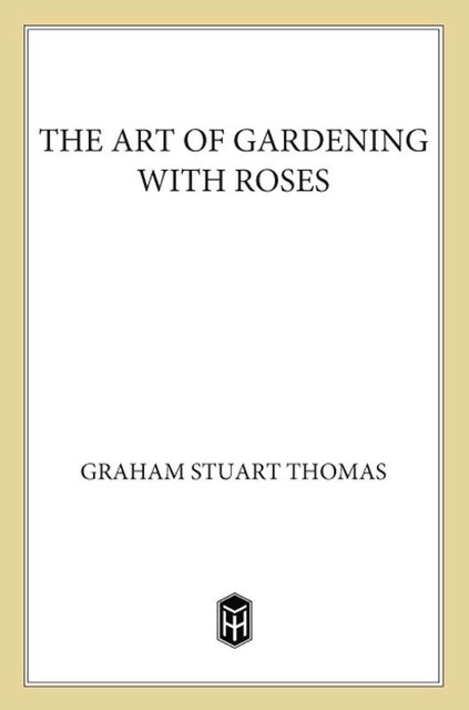 The Art of Gardening with Roses, Thomas Graham