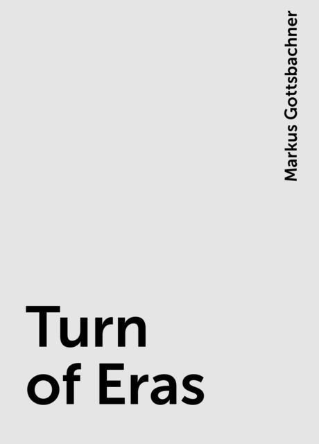 Turn of Eras, Markus Gottsbachner