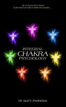 Integral Chakra Psychology, Atul V. Pednekar