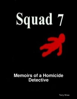 Squad 7 : Memoirs of a Homicide Detective, Terry Shaw