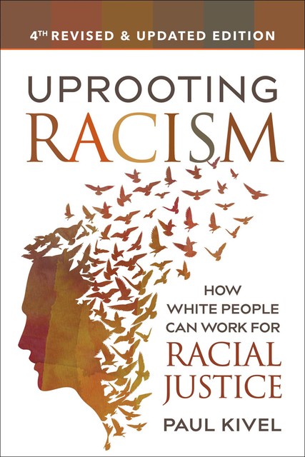 Uprooting Racism – 4th edition, Paul Kivel
