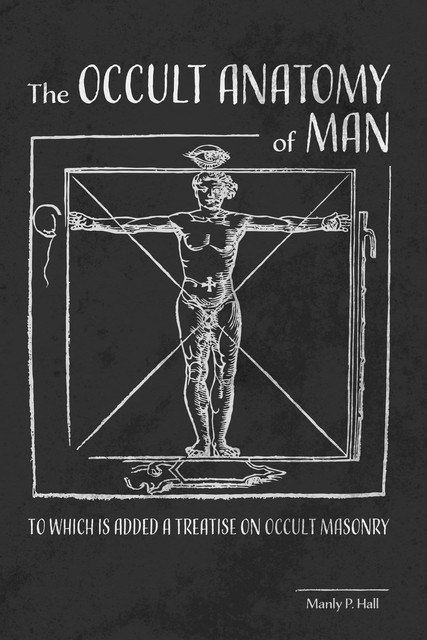 The Occult Anatomy of Man, Manly Hall
