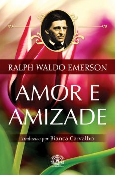 Amor E Amizade, Ralph Waldo Emerson