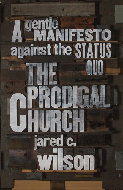 The Prodigal Church, Jared C. Wilson