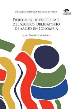 Derechos de propiedad del Seguro Obligatorio de Salud en Colombia, Jaime, Ramírez Moreno