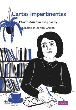 Cartas impertinentes – Lectura Fácil, Maria Aurèlia Capmany