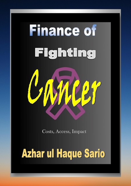 Finance of Fighting Cancer, Azhar ul Haque Sario