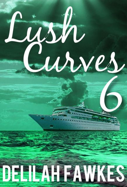 Lush Curves 6: Safe Harbor (A BBW Erotic Romance), Delilah Fawkes