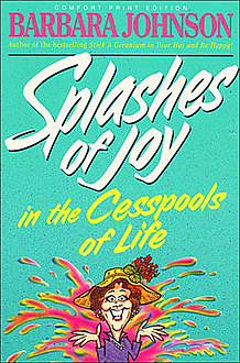 Splashes of Joy in the Cesspools of Life, Barbara Johnson