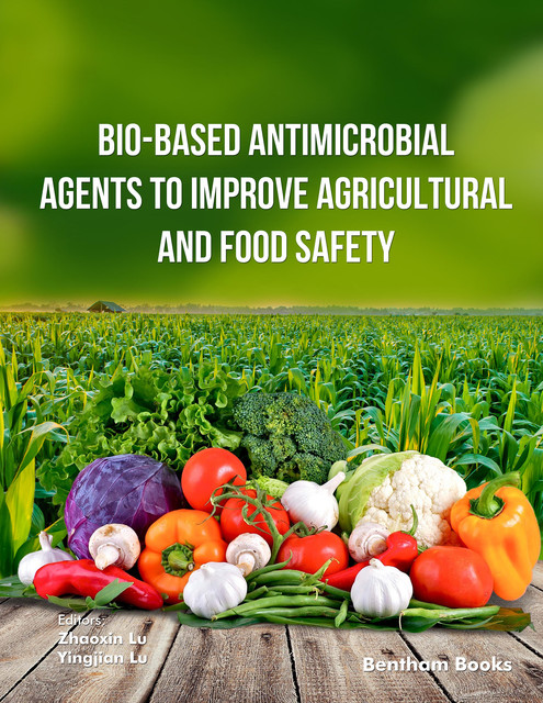 Bio-Based Antimicrobial Agents to Improve Agricultural and Food Safety, Yingjian Lu, Zh aoxin Lu