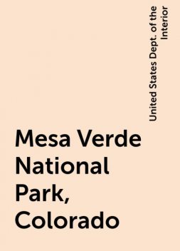 Mesa Verde National Park, Colorado, United States Dept. of the Interior