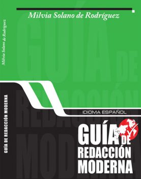 Idioma español, guía de redacción moderna, Milvia Solano de Rodríguez