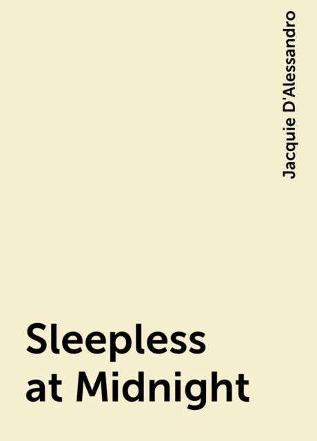 Sleepless at Midnight, Jacquie D'Alessandro