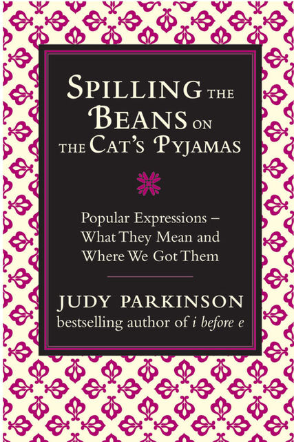 Spilling the Beans on the Cat's Pyjamas, Judy Parkinson