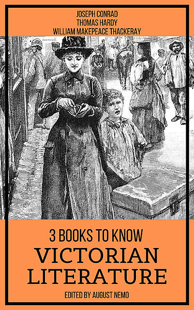 3 Books To Know Victorian Literature, Thomas Hardy, Joseph Conrad, William Makepeace Thackeray, August Nemo