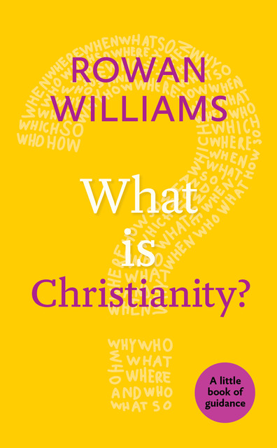 What is Christianity?, Rowan Williams