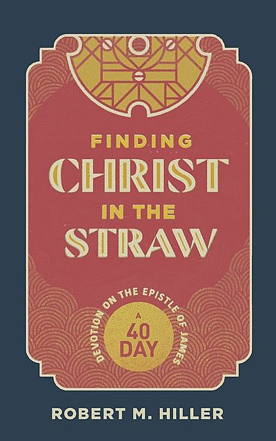 Finding Christ in the Straw, Robert M. Hiller